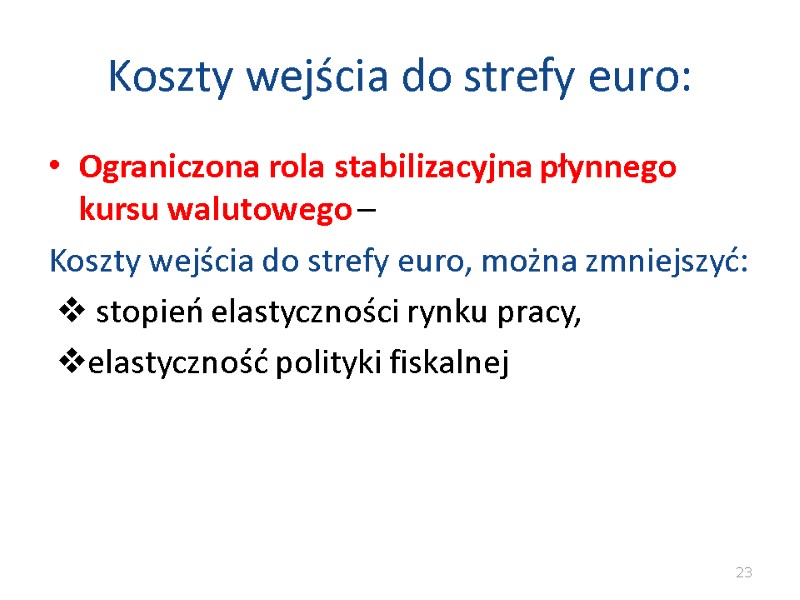 Koszty wejścia do strefy euro: Ograniczona rola stabilizacyjna płynnego kursu walutowego – Koszty Koszty wejścia do strefy euro: Ograniczona rola stabilizacyjna płynnego kursu walutowego – Koszty